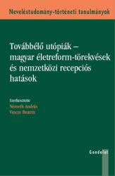 Továbbélő utópiák - magyar életreform-törekvések és nemzetközi recepciós hatások (2017)