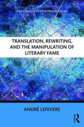 Translation, Rewriting, and the Manipulation of Literary Fame - Andre Lefevere (ISBN: 9781138208742)