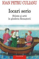 Iocari serio. Stiinţa şi arta în gîndirea Renaşterii (ISBN: 9789734666744)