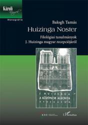 Huizinga Noster - Filológiai tanulmányok J. Huizinga magyar recepciójáról (2017)