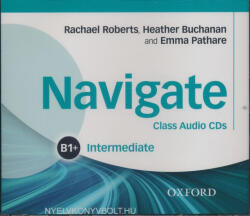 Rachael Roberts, Heather Buchanan, Emma Pathare: Navigate B1+ Intermediate Class Audio CDs (ISBN: 9780194565684)