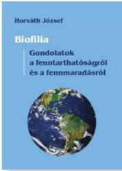 Biofilia - gondolatok a fenntarthatóságról és a fennmaradásról (ISBN: 9786155666056)