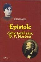 Epistole catre tatal sau B. P. Hasdeu - IULIA HASDEU (ISBN: 9789731200866)