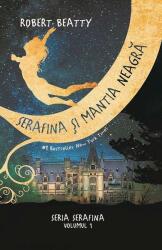Serafina si mantia neagra. Seria Serafina vol. 1 - Robert Beatty (2017)