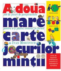 A doua mare carte a jocurilor mintii - Ivan Moscovich (2017)