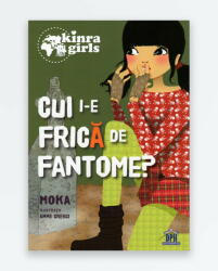 Kinra Girls, Volumul 4. Cui i-e frica de fantome - Moka (ISBN: 9786066834414)