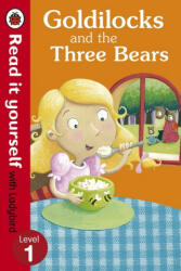 Goldilocks and the Three Bears - Read It Yourself with Ladybird - Ladybird (ISBN: 9780723272663)