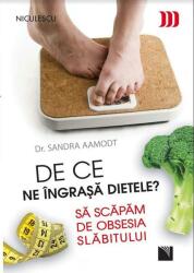 De ce ne îngraşă dietele? Să scăpăm de obsesia slăbitului (ISBN: 9786063800931)
