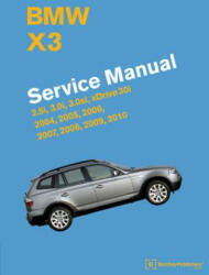 BMW X3 (E83) Service Manual: 2004, 2005, 2006, 2007, 2008, 2009, 2010: 2.5i, 3.0i, 3.0si, Xdrive 30i - Bentley Publishers (ISBN: 9780837617312)