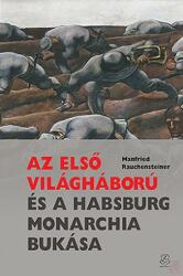 Az első világháború és a Habsburg Monarchia bukása (ISBN: 9789633276754)