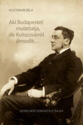 Aki Budapestet mulattatja, de Kolozsvárról álmodik (ISBN: 9789631364279)