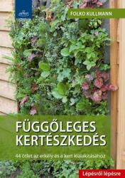 Függőleges kertészkedés - Lépésről lépésre (ISBN: 9786155178993)