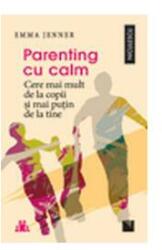 Parenting cu calm. Cere mai mult de la copii şi mai puţin de la tine (ISBN: 9786063800900)