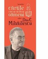 Cartile care ne-au facut oameni, Dan C. Mihailescu (ISBN: 9789735057459)