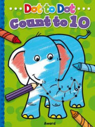 Dot to Dot Count and Colour 1 to 10 - Angie Hewitt (ISBN: 9781782701682)