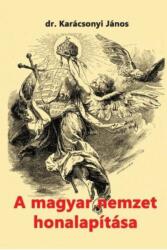 A magyar nemzet honalapítása (ISBN: 9786155496677)