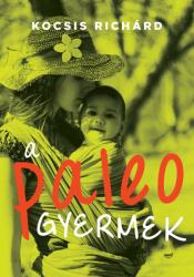 A paleo gyermek (ISBN: 9786155715112)