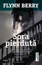 Sora pierduta - Flynn Berry. Traducere de Laurentiu Dulman (ISBN: 9786067199277)