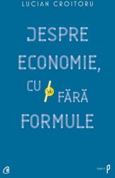 Despre economie, cu si fara formule - Lucian Croitoru (ISBN: 9786065888692)