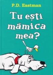 Tu esti mamica mea? - P. D. Eastman (ISBN: 9786067881141)