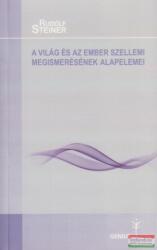 Rudolf Steiner - A világ és az ember szellemi megismerésének alapelemei (ISBN: 9789639772632)
