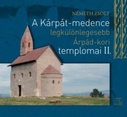 A Kárpát-medence legkülönlegesebb Árpád-kori templomai II (ISBN: 9786155725005)