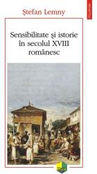 Sensibilitate şi istorie în secolul XVIII românesc (ISBN: 9789734665259)