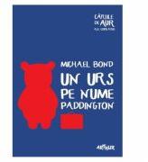 Un urs pe nume Paddington. Cartile de aur ale copilariei. Paperback - Michael Bond (ISBN: 9786067880878)