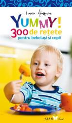 Yummy! 300 de reţete pentru bebeluşi şi copii (ISBN: 9786068657288)