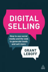 Digital Selling: How to Use Social Media and the Web to Generate Leads and Sell More (ISBN: 9780749475079)