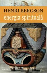 Energie Spirituala - Henri Bergson (ISBN: 9786068023946)