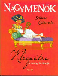 Kleopátra, a sivatag királynője - Nagymenők (ISBN: 9789634156529)