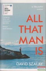 All That Man Is - David Szalay (ISBN: 9780099593690)