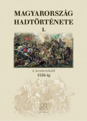 MAGYARORSZÁG HADTÖRTÉNETE I. A KEZDETEKTŐL 1526-IG (ISBN: 9789633276457)