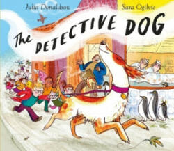 Detective Dog - Julia Donaldson, Sara Ogilvie (0000)