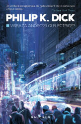 Viseaza androizii oi electrice (ed. 2017) - PHILIP K. DICK (ISBN: 9786067589191)