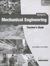 Anna Phillips &Terry Phillips: Moving into Mechanical Engineering Teacher's Book (ISBN: 9781907575662)