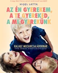 Az én gyerekem, a te gyereked, a mi gyerekünk (ISBN: 9786155733000)