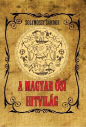 A magyar ősi hitvilág (ISBN: 9786155496806)