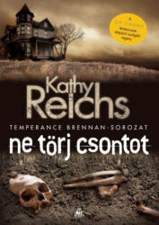 Kathy Reichs - Ne törj csontot (ISBN: 9786155514999)