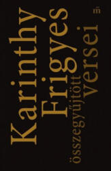 Karinthy Frigyes összegyűjtött versei (ISBN: 9789631435030)