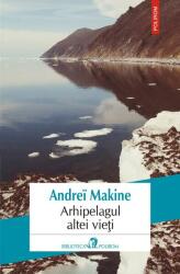 Arhipelagul altei vieti - Andrei Makine (ISBN: 9789734666218)