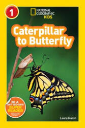 National Geographic Kids Readers: Caterpillar to Butterfly - Laura Marsh (2012)
