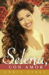 Para Selena, con amor / To Selena, With Love - Chris Perez (2012)