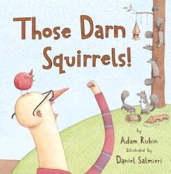 Those Darn Squirrels! - Adam Rubin, Daniel Salmieri (2011)