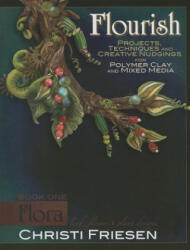 Flourish Book 1 Flora: Leaf, Flower, and Plant Designs - Christi Friesen (2013)