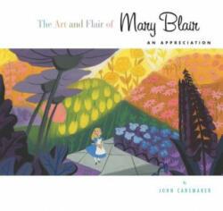 Art and Flair of Mary Blair (Updated Edition) - John Canemaker (2014)