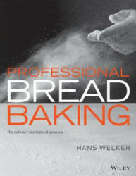 Professional Bread Baking - Hans Welker, The Culinary Institute of America (2016)
