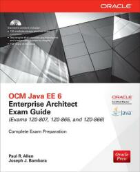 OCM Java EE 6 Enterprise Architect Exam Guide (Exams 1Z0-807, 1Z0-865 & 1Z0-866) - Paul Allen (2014)