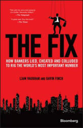 The Fix: How Bankers Lied Cheated and Colluded to Rig the World's Most Important Number (2014)